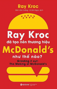 Ray Kroc Đã Tạo Nên Thương Hiệu Mcdonald’S Như Thế Nào