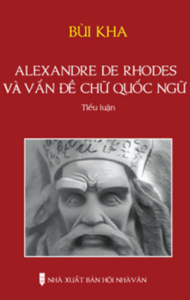 Alexandre De Rhodes Và Vấn Đề Chữ Quốc Ngữ – Tiểu Luận (Bùi Kha)