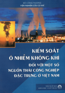 Kiểm Soát Ô Nhiễm Không Khí Đối Với Một Số Nguồn Thải Công Nghiệp Đặc Trưng Ở Việt Nam