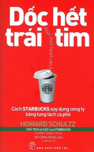 Dốc Hết Trái Tim – Cách Starbucks Xây Dựng Công Ty Bằng Từng Tách Cà Phê