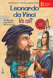 Bộ Sách Chân Dung Những Người Làm Thay Đổi Thế Giới – Leonardo Da Vinci Là Ai