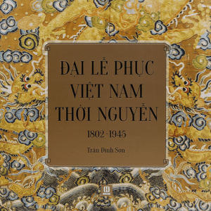 Đại Lễ Phục Việt Nam Thời Nguyễn (1802-1945)