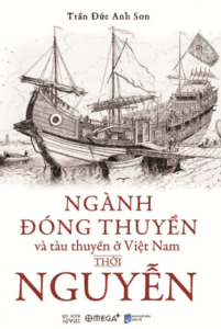 Ngành Đóng Thuyền Và Tàu Thuyền Ở Việt Nam Thời Nguyễn