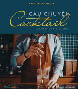 Câu Chuyện Cocktail – Bartender’s Guide